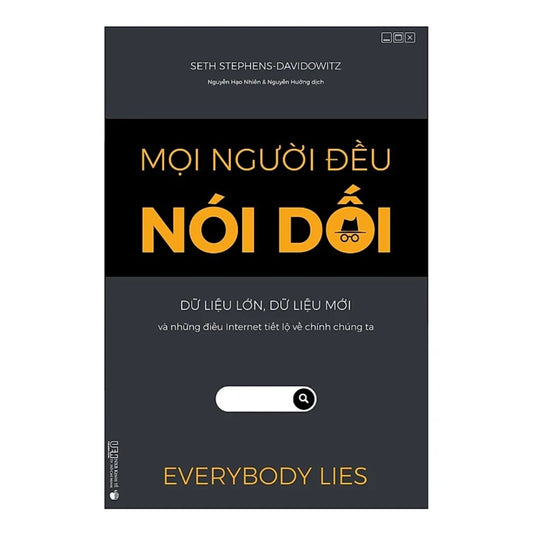 [Pre-order] Mọi người đều nói dối - Dữ liệu lớn, Dữ liệu mới và những điều Internet tiết lộ về chính chúng ta