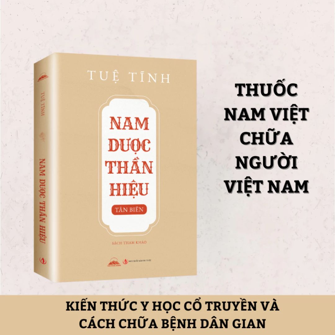 [Pre-order] Nam Dược Thần Hiệu - Những Bài Thuốc Hay Của Danh Y Tuệ Tĩnh Về Các Bệnh Thường Gặp