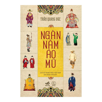 [Pre-order] Ngàn Năm Áo Mũ - Lịch sử trang phục Việt Nam giai đoạn 1009 - 1945