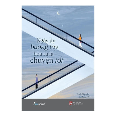 Ngày Ấy Buông Tay Hóa Ra Là Chuyện Tốt