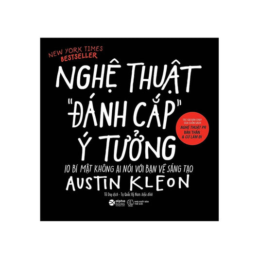 Nghệ Thuật Đánh Cắp Ý Tưởng (10 Bí Mật Không Ai Nói Với Bạn Về Sáng Tạo)