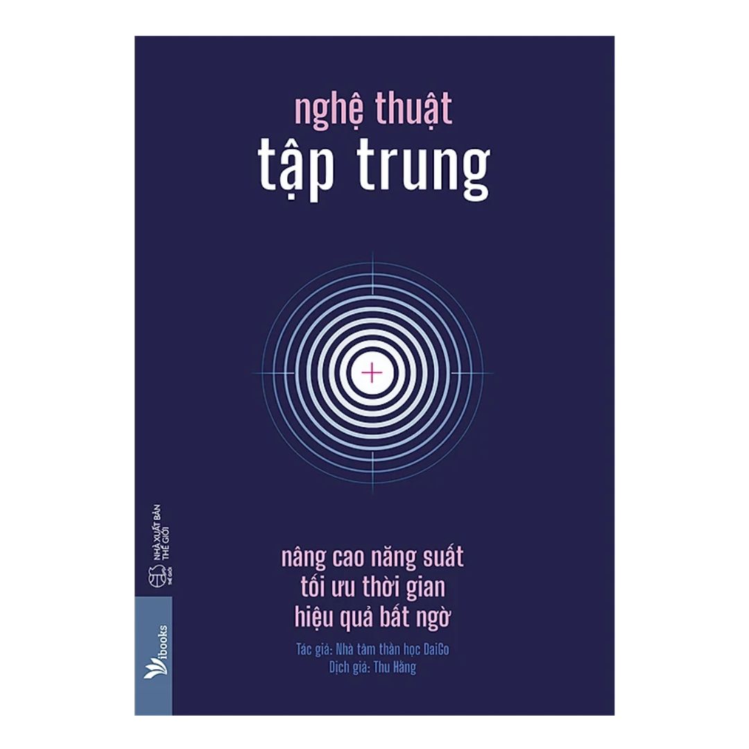 Nghệ Thuật Tập Trung - Nâng Cao Năng Suất, Tối Ưu Thời Gian, Hiệu Quả Bất Ngờ