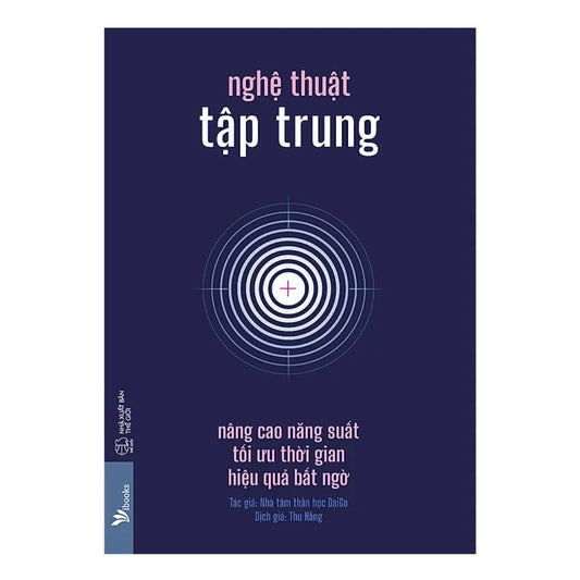 Nghệ Thuật Tập Trung - Nâng Cao Năng Suất, Tối Ưu Thời Gian, Hiệu Quả Bất Ngờ