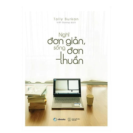 [Pre-order] Nghĩ Đơn Giản, Sống Đơn Thuần