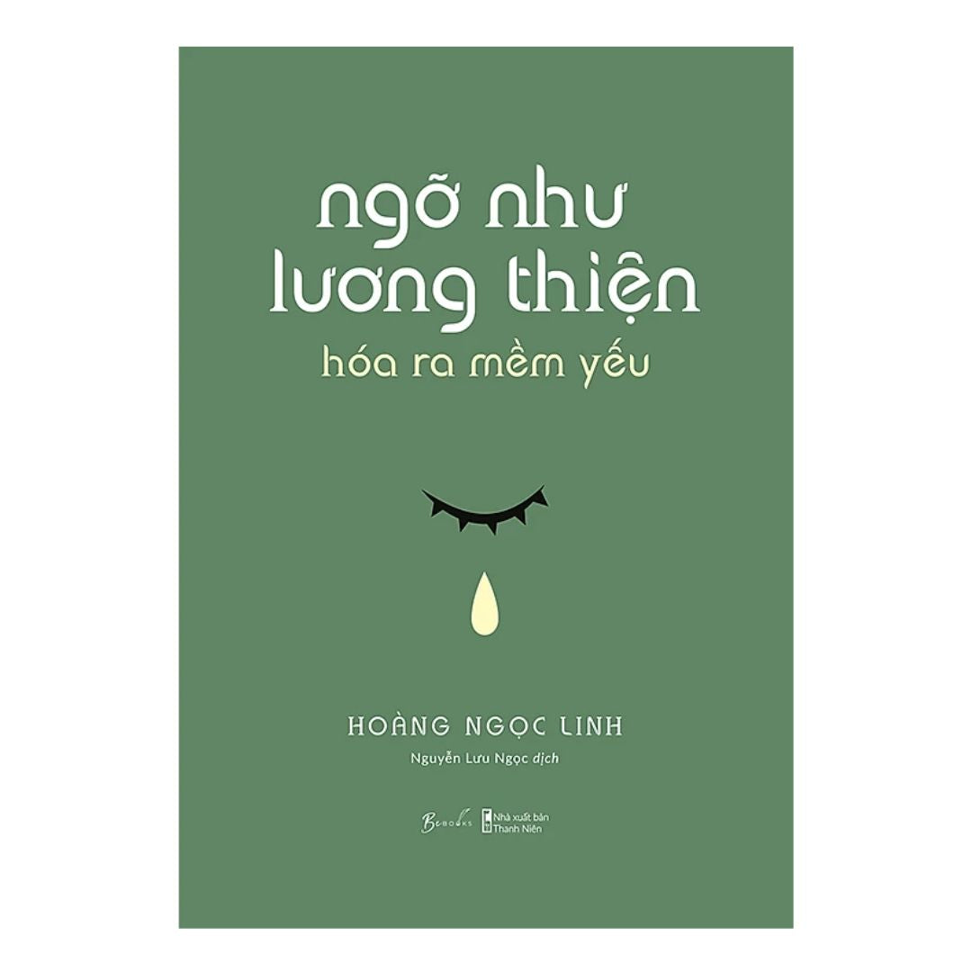 [Pre-order] Ngỡ Như Lương Thiện, Hóa Ra Mềm Yếu