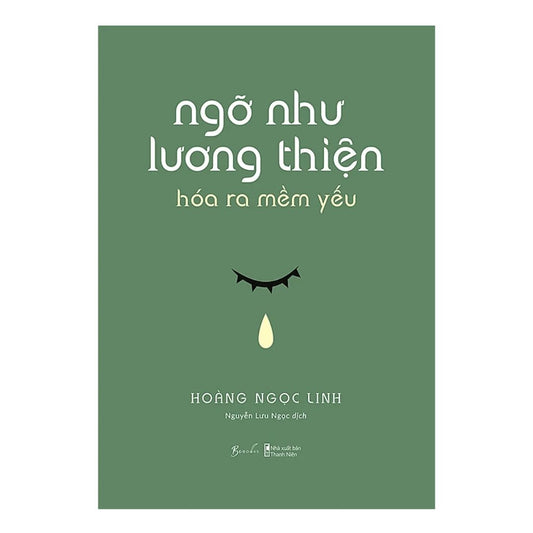 [Pre-order] Ngỡ Như Lương Thiện, Hóa Ra Mềm Yếu