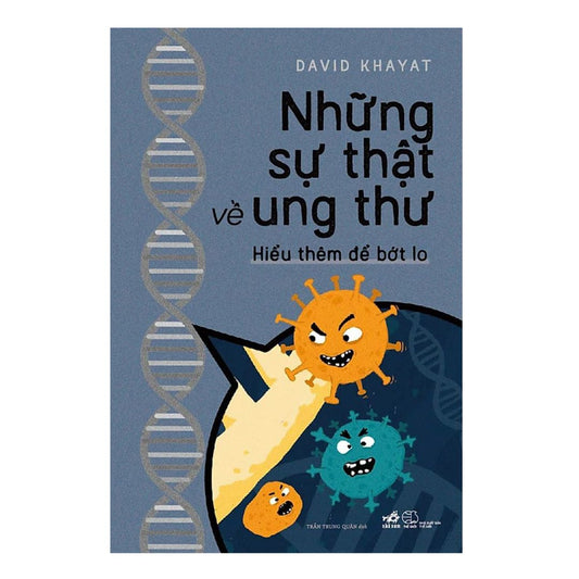 Những Sự Thật Về Ung Thư - Hiểu Thêm Để Bớt Lo