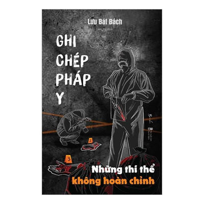 [Pre-order] Ghi Chép Pháp Y - Những Thi Thể Không Hoàn Chỉnh
