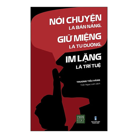 Nói Chuyện Là Bản Năng, Giữ Miệng Là Tu Dưỡng, Im Lặng Là Trí Tuệ