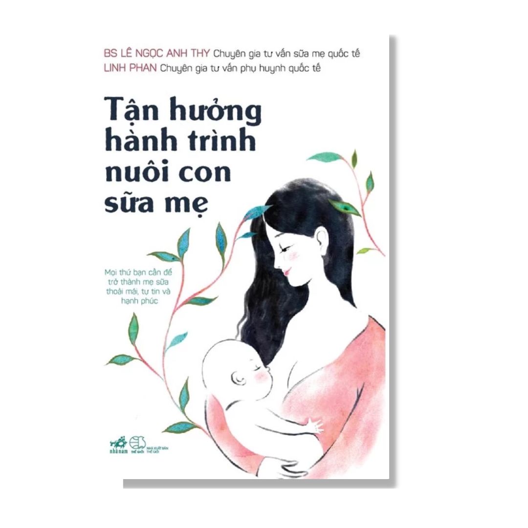 [Pre-order] Tận Hưởng Hành Trình Nuôi Con Bằng Sữa Mẹ