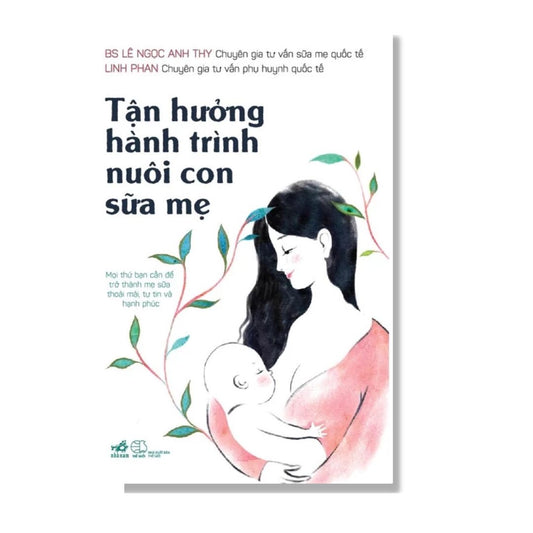 [Pre-order] Tận Hưởng Hành Trình Nuôi Con Bằng Sữa Mẹ