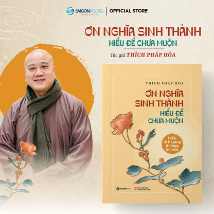 [Pre-order] Ơn Nghĩa Sinh Thành - Hiểu Để Chưa Muộn