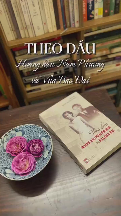 [Pre-order] Theo Dấu Hoàng Hậu Nam Phương Và Vua Bảo Đại