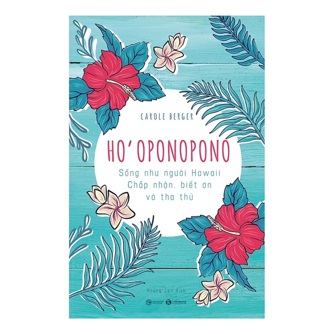 Ho’Oponopono: Sống Như Người Hawaii – Chấp Nhận, Biết Ơn Và Tha Thứ