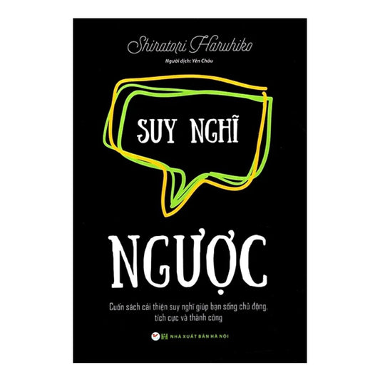 [Pre-order] Suy Nghĩ Ngược - Cuốn Sách Cải Thiện Suy Nghĩ Giúp Bạn Sống Chủ Động, Tích Cực Và Thành Công