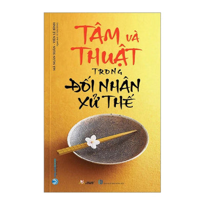 [Pre-order] Tâm Và Thuật Trong Đối Nhân Xử Thế