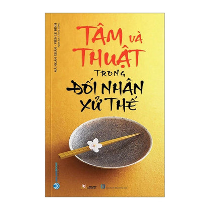 [Pre-order] Tâm Và Thuật Trong Đối Nhân Xử Thế