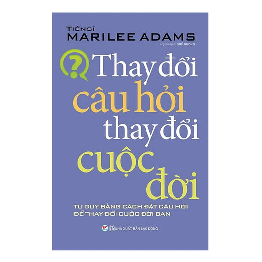 [Pre-order] Thay Đổi Câu Hỏi Thay Đổi Cuộc Đời