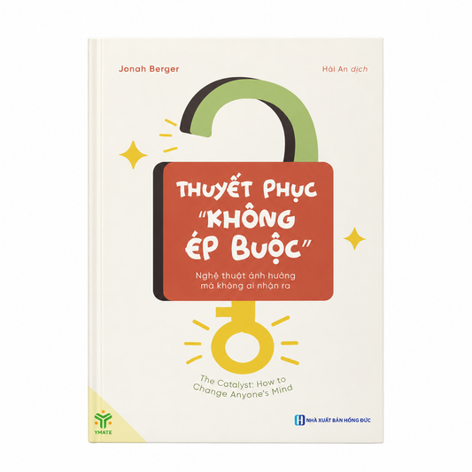 Thuyết Phục Không Ép Buộc – Jonah Berger