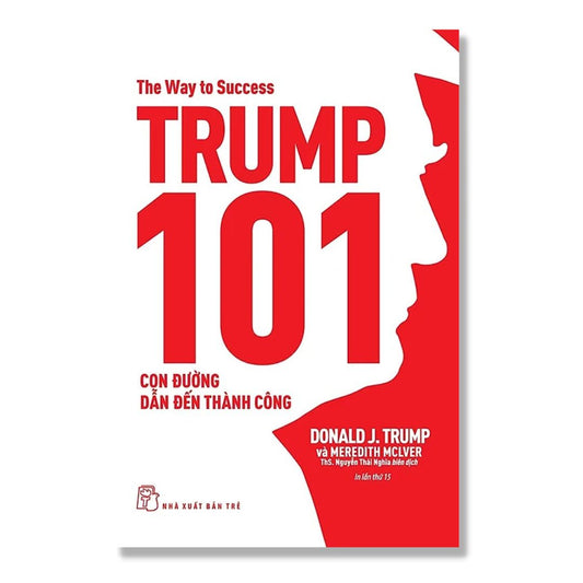 [Pre-order] Trump 101: Con Đường Dẫn Đến Thành Công