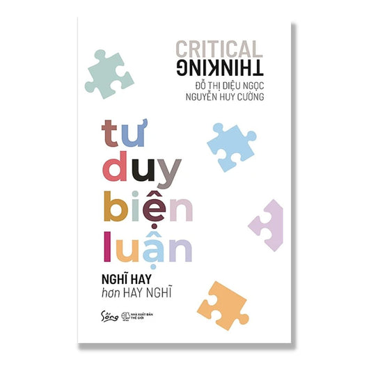 [Pre-order] Tư Duy Biện Luận - Nghĩ Hay Hơn Hay Nghĩ