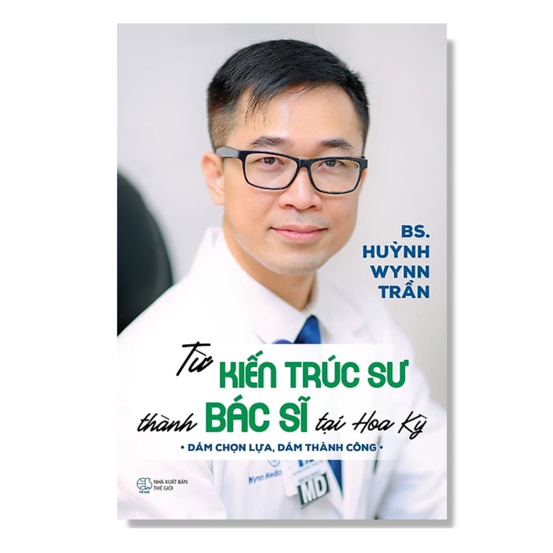 [Pre-order] Từ Kiến Trúc Sư Thành Bác Sĩ Tại Hoa Kỳ