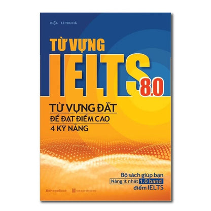 [Pre-order] Từ vựng IELTS 8.0 - Từ vựng đắt để đạt điểm cao 4 kỹ năng - Vocabulary for ielts