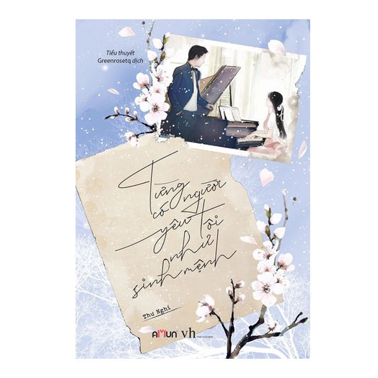 [Pre-order] Từng Có Người Yêu Tôi Như Sinh Mệnh (Ngôn tình)