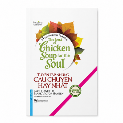 [Pre-order] Tuyển Tập Những Câu Chuyện Hay Nhất Chicken Soup For The Soul (Bìa Cứng, Song Ngữ Anh - Việt)