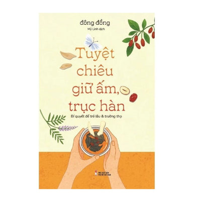 Tuyệt Chiêu Giữ Ấm, Trục Hàn: Bí Quyết Để Trẻ Lâu Và Trường Thọ