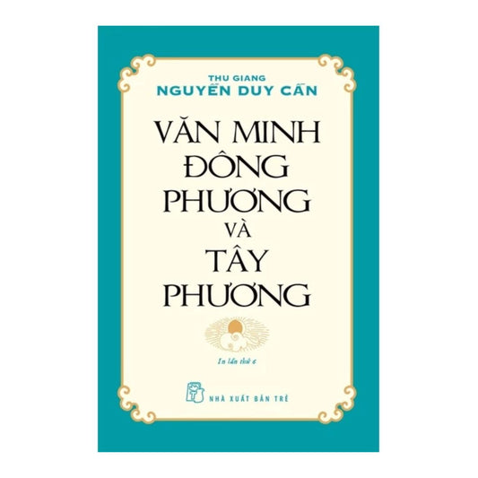 [Pre-order] Văn Minh Đông Phương Và Tây Phương