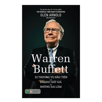 Warren Buffett: 22 Thương Vụ Đầu Tiên Và Bài Học Đắt Giá Từ Những Sai Lầm