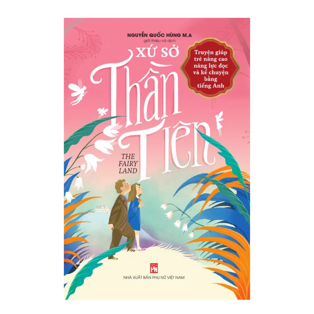 [Pre-order] Xứ Sở Thần Tiên - Truyện Giúp Trẻ Nâng Cao Năng Lực Đọc Và Kể Chuyện Bằng Tiếng Anh